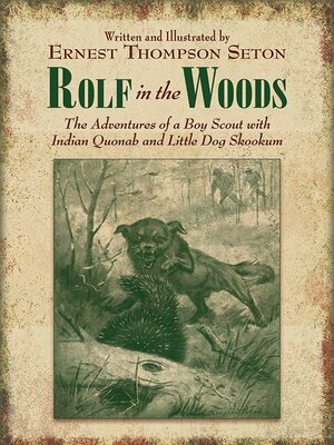 cover image of Rolf in the Woods: the Adventures of a Boy Scout with Indian Quonab and Little Dog Skookum